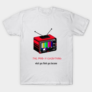 The mind is everything T-Shirt